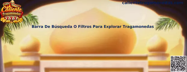 Guía visual de la barra de búsqueda y los filtros para explorar el catálogo de Caliente Tragamonedas
