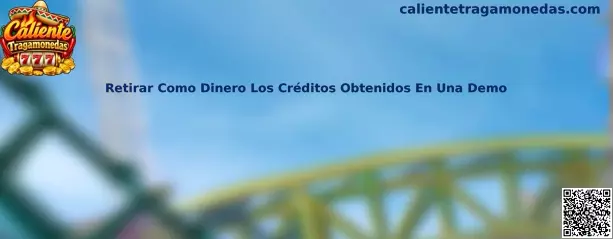 Retirar Como Dinero Los Créditos Obtenidos En Una Demo