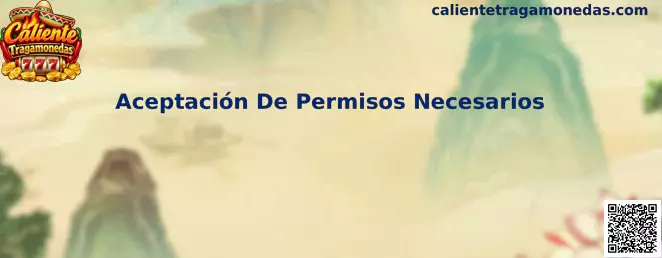 Aceptación De Permisos Necesarios en Caliente Tragamonedas