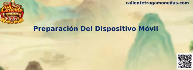 Preparación Del Dispositivo Móvil