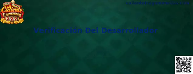 Proceso de Verificación Del Desarrollador en Caliente Tragamonedas