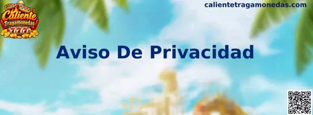 Aviso De Privacidad de Caliente Tragamonedas