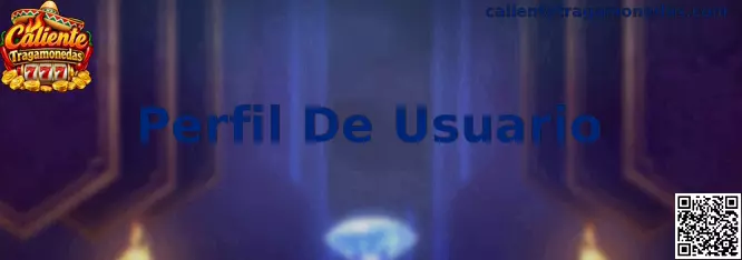 Perfil De Usuario en Caliente Tragamonedas