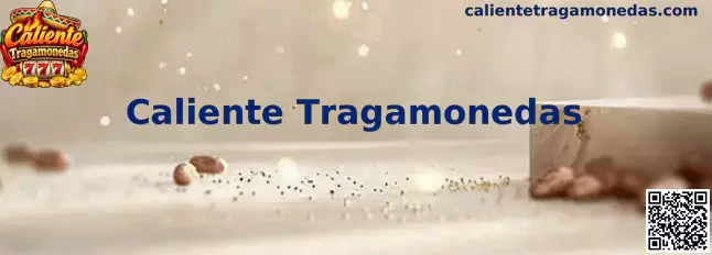 Caliente Tragamonedas, guía visual de entretenimiento digital