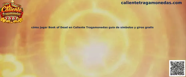 Guía para jugar Book of Dead en Caliente Tragamonedas