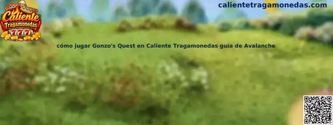 Guía para jugar Gonzo's Quest en Caliente Tragamonedas con mecánica Avalanche