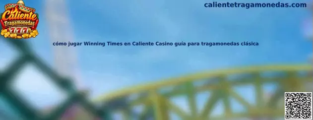 Guía visual para conocer Winning Times y revisar sus elementos antes de jugar una tragamonedas clásica
