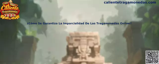 ¿Cómo Se Garantiza La Imparcialidad De Las Tragamonedas Online?