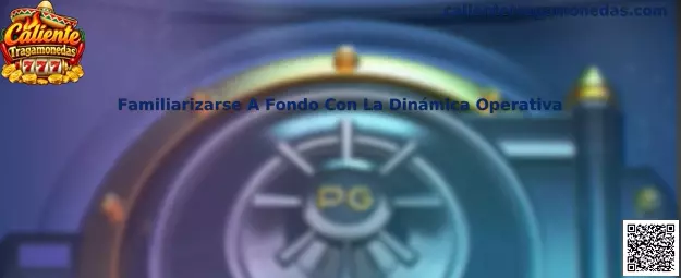 Familiarizarse a fondo con la dinámica operativa en Caliente Tragamonedas