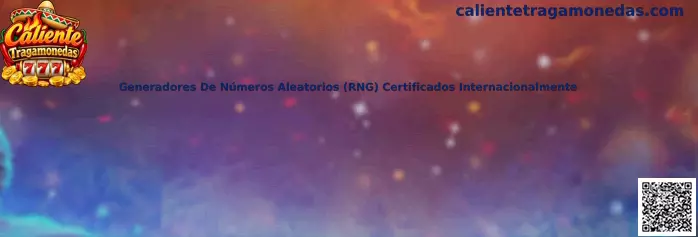Generadores De Números Aleatorios (RNG) Certificados Internacionalmente